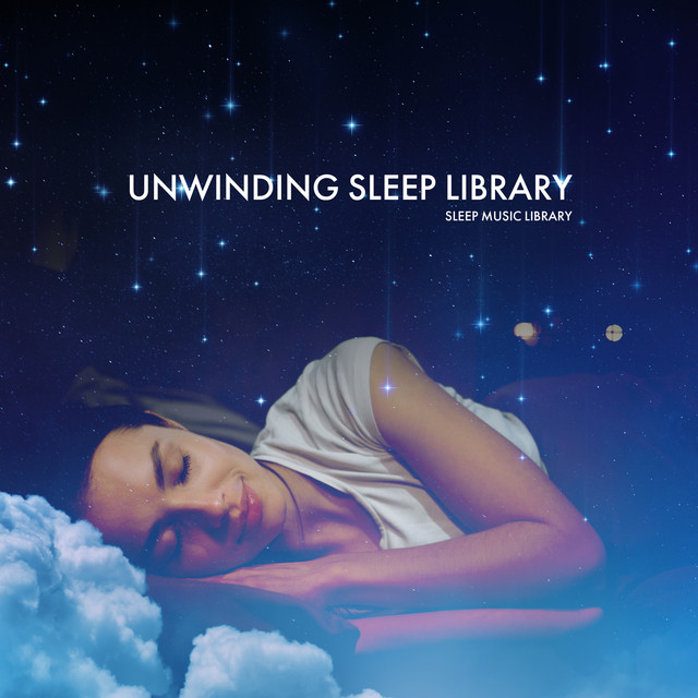Unwinding Sleep Library - Album by Sleep Music Library | Spotify