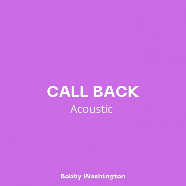 Call Back (Acoustic) - Single by Bobby Washington | Spotify