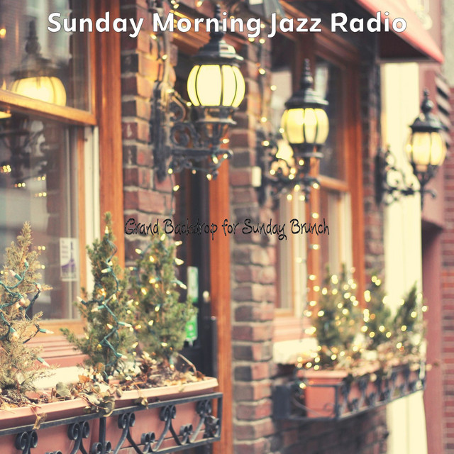 Grand Backdrop for Sunday Brunch - Album by Sunday Morning Jazz Radio ...