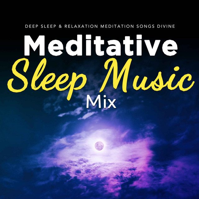 Meditative Sleep Music Mix - Album by Deep Sleep & Relaxation ...