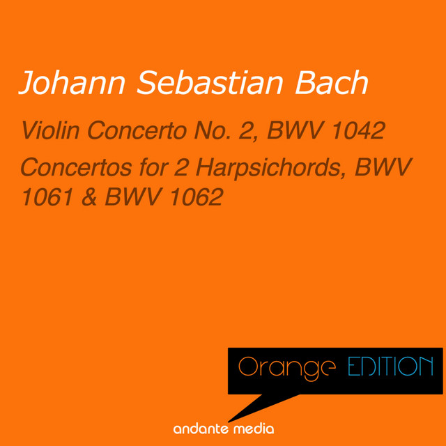 Orange Edition - Bach: Violin Concerto No. 2, BWV 1042 & Concertos for 2 Harpsichords cover art