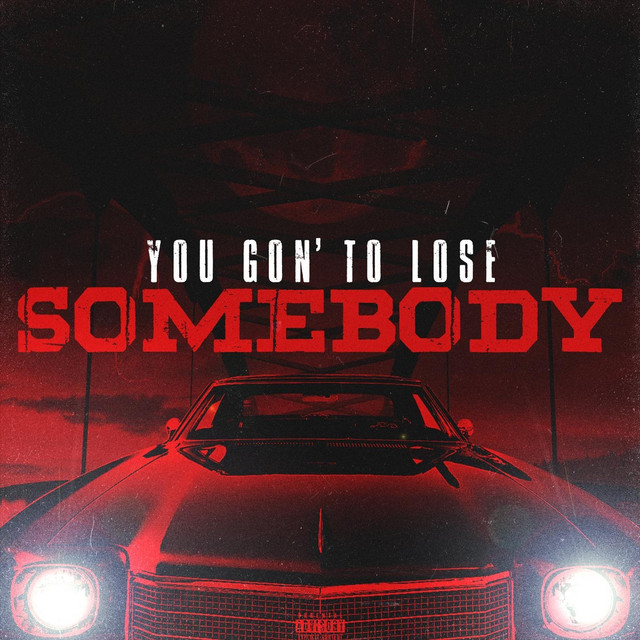 You Gon' to Lose Somebody cover