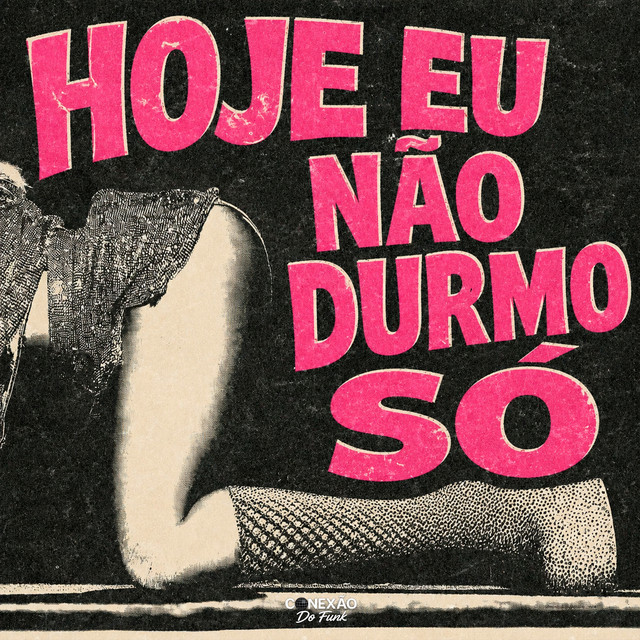Hoje Eu Não Durmo Só