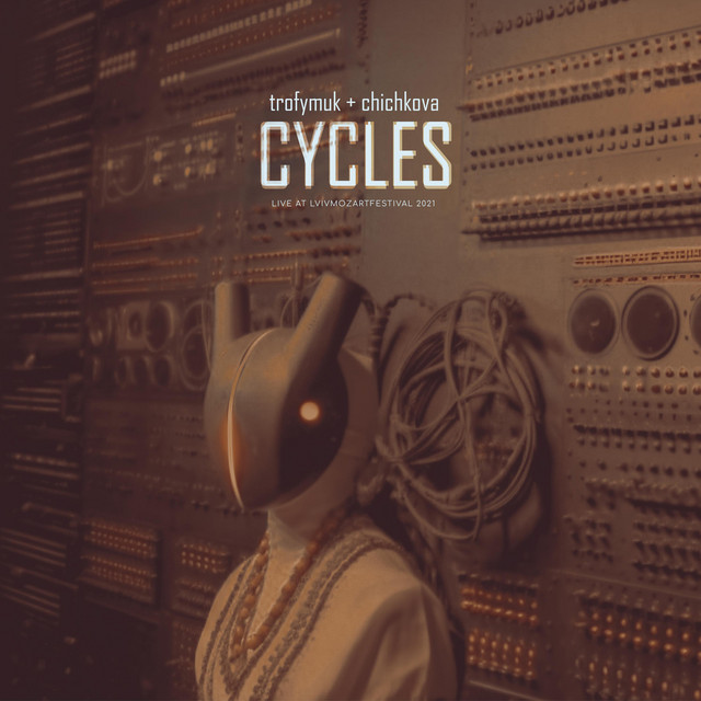 Обкладинка Myroslav Trofymuk aka AЙKTRONER — CYCLES (Live at Lviv MozArt Festival 2021)
