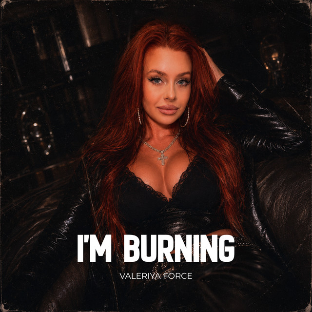 Обкладинка: I'm Burning — Valeriya Force
