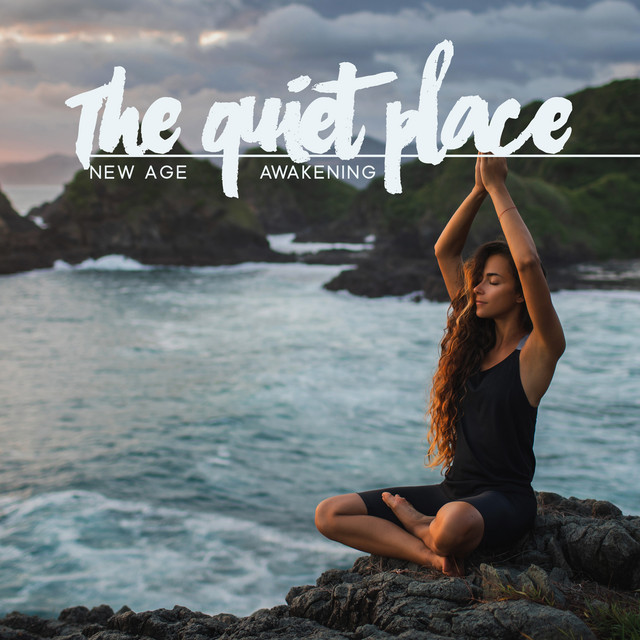 The Quiet Place: New Age Awakening and Relaxing Meditation Music