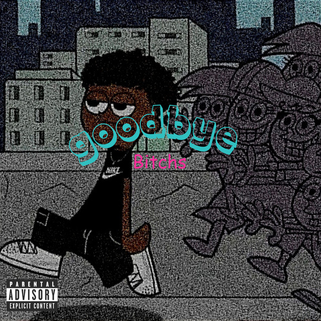Goodbye bitchs