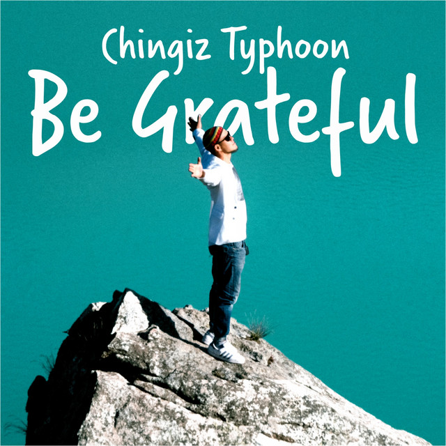 Be Grateful - Single by Chingiz Typhoon | Spotify