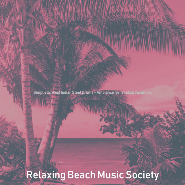 Simplistic West Indian Steel Drums - Ambiance for Tropical Vacations cover art