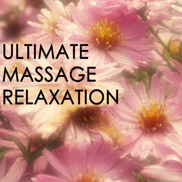 Ultimate Massage Relaxation Music for Meditation, Relaxation, Sleep