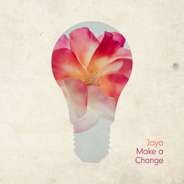 Make a Change - Single by JAYA | Spotify