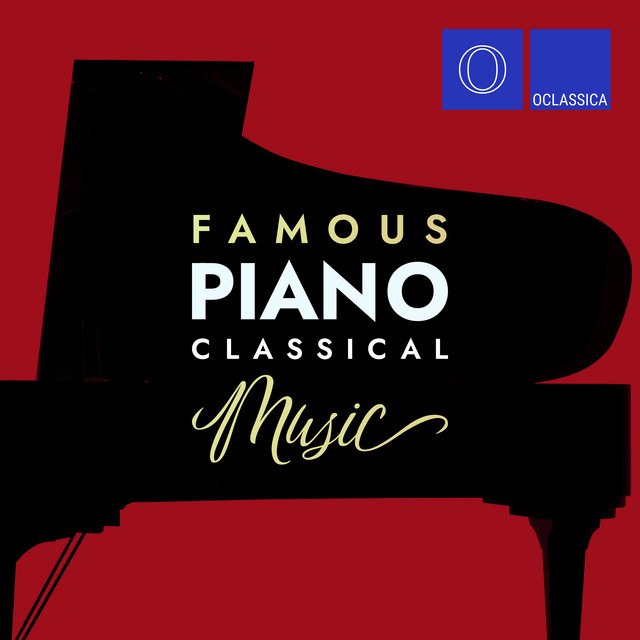 Famous Piano Classical Music - Compilation by Various Artists | Spotify