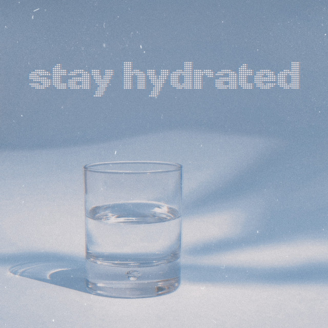 Stay Hydrated.