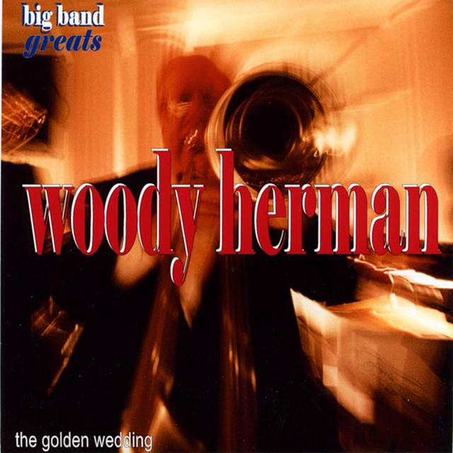 Swing Greats: Woody Herman & His Orchestra - ‘The Golden Wedding’ cover art