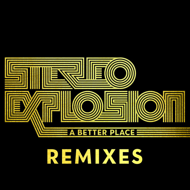 A Better Place Remixes - EP by Stereo Explosion | Spotify