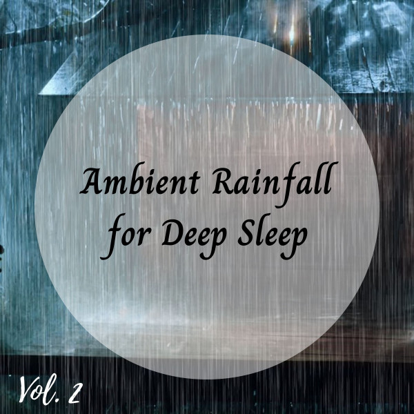 Ambient Rainfall for Deep Sleep Vol. 2 cover art