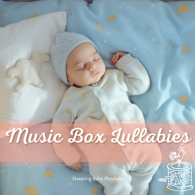 Music Box Lullabies - Album by Sleeping Baby Playlists | Spotify