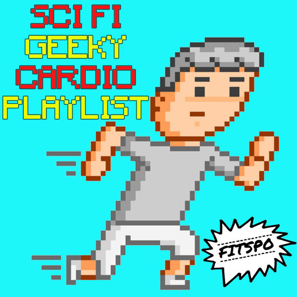 Sci Fi Geeky Cardio Playlist (Fitspo) cover art