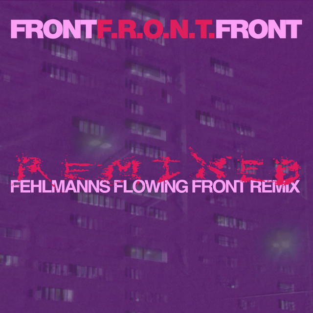 F.R.O.N.T. (Fehlmanns Flowing Front Remix) cover