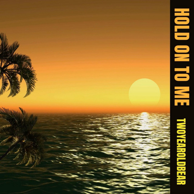Hold On To Me Single By TwoYearOldBear Spotify