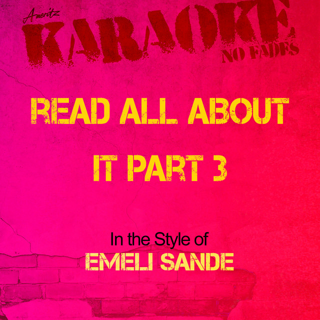 Read All About It Part 3 (In the Style of Emeli Sande) [Karaoke Version]