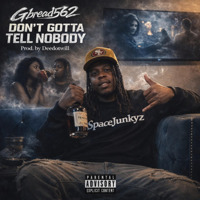 DONT GOTTA TELL NOBODY