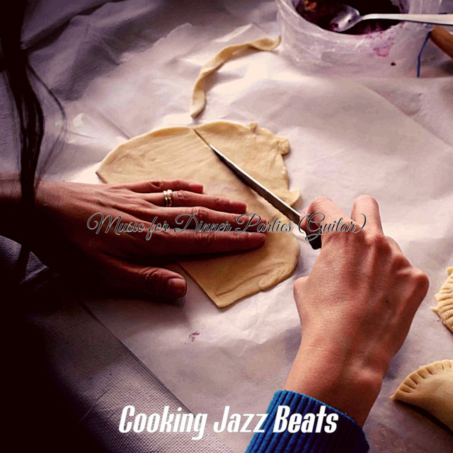 Music for Dinner Parties (Guitar) - Album by Cooking Jazz Beats | Spotify