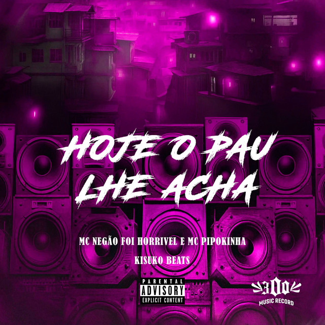 HOJE O PAU LHE ACHA