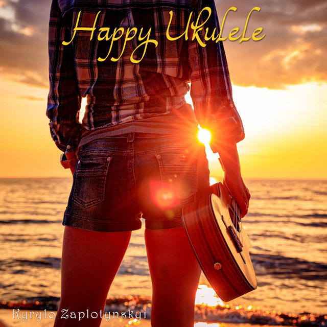 Обкладинка: Happy Ukulele — Kyrylo Zaplotynskyi