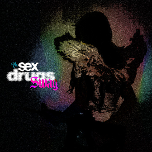 B4 #Sex #Drugs #Swag cover art