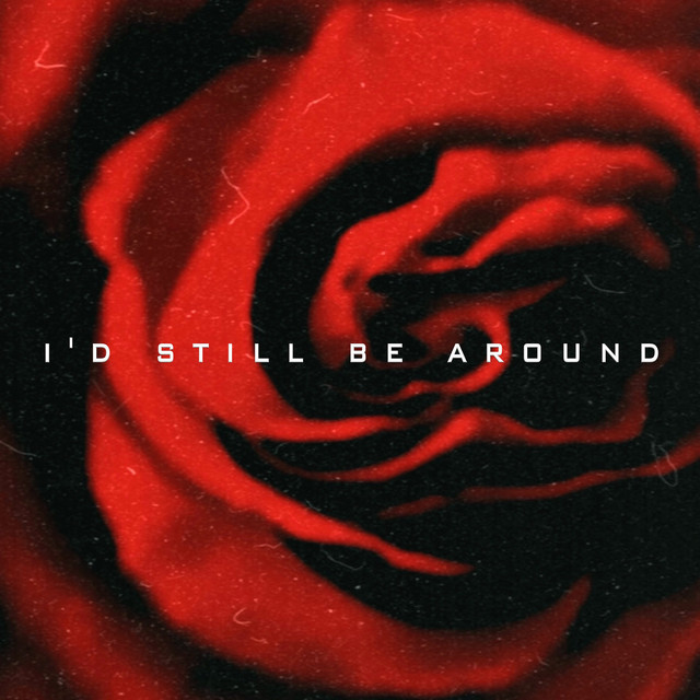 I'd Still Be Around