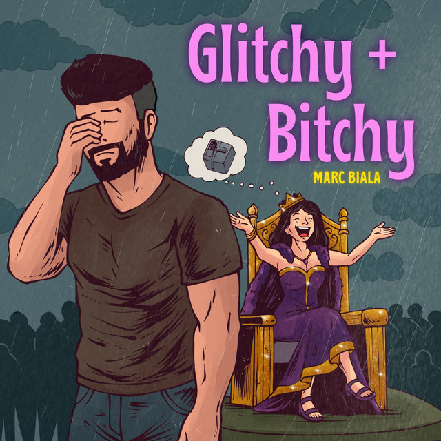 Glitchy + Bitchy