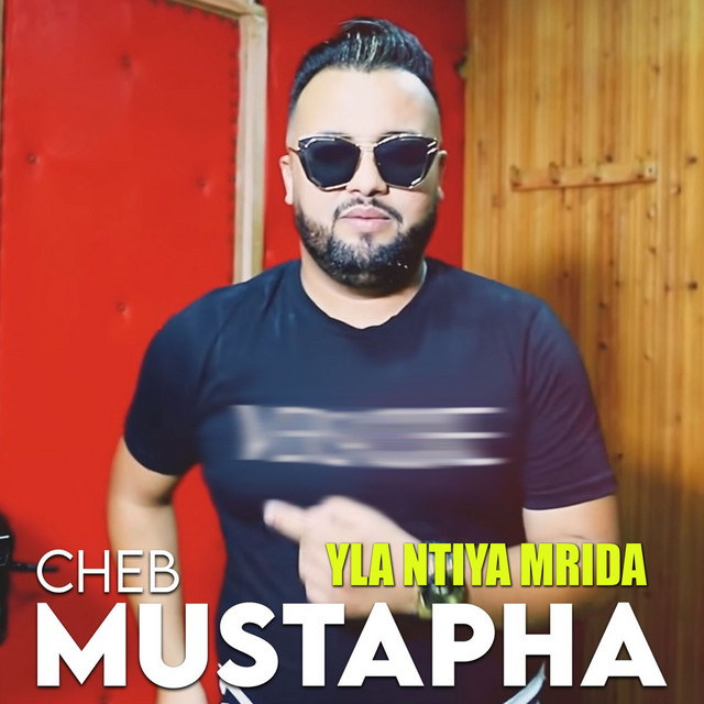 Yla Ntiya Mrida - Single by Cheb Mustapha | Spotify