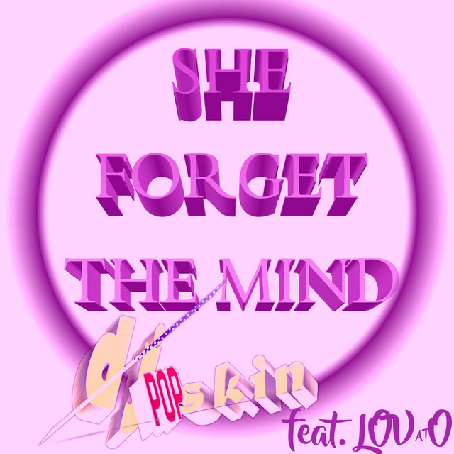 She Forget the Mind - Single by DjPopskin | Spotify