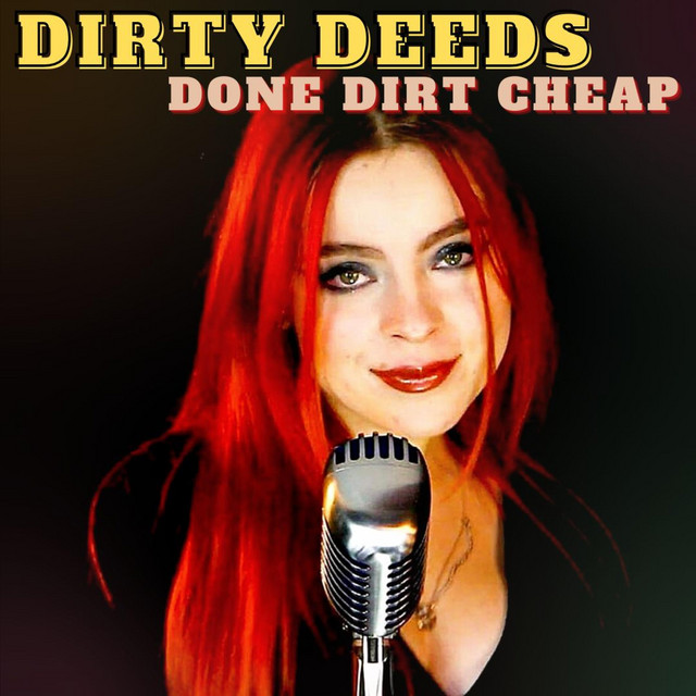 Dirty Deeds Done Dirt Cheap