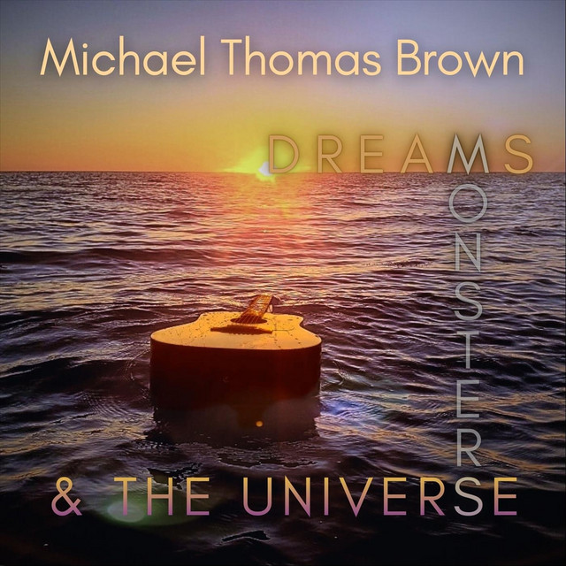 Dreams, Monsters, And the Universe