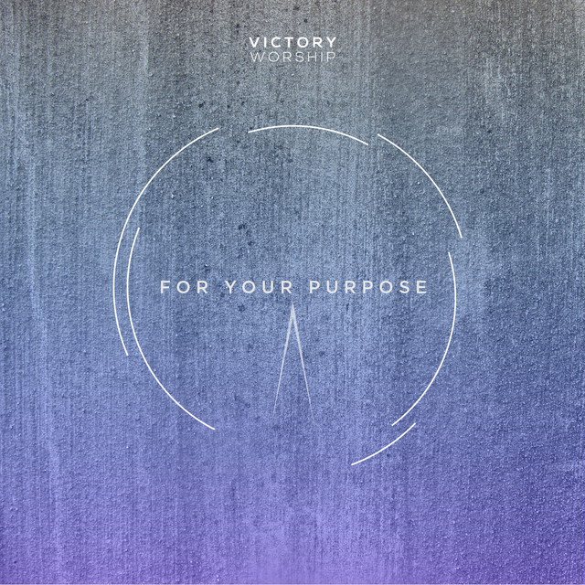 For Your Purpose by Victory Worship