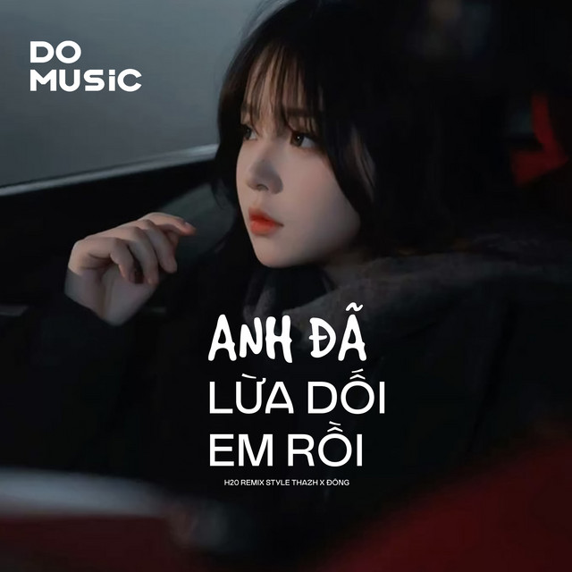 Anh Đã Lừa Dối Em Rồi (H20 Remix Style Thazh x Đông)