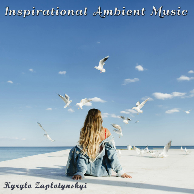Обкладинка: Inspirational Ambient Music — Kyrylo Zaplotynskyi