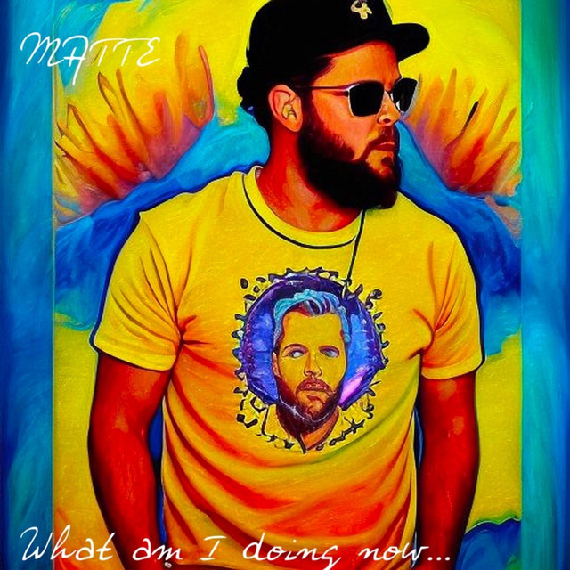 What am I doing now... - Single by MATTE | Spotify