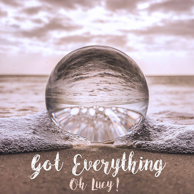 Got Everything - Single by Oh lucy! | Spotify