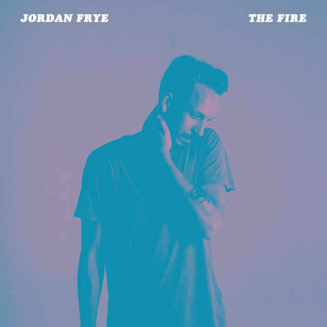 The Fire - Single by Jordan Frye | Spotify