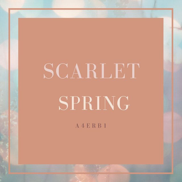 Scarlet Spring – Album de A4erb1 | Spotify