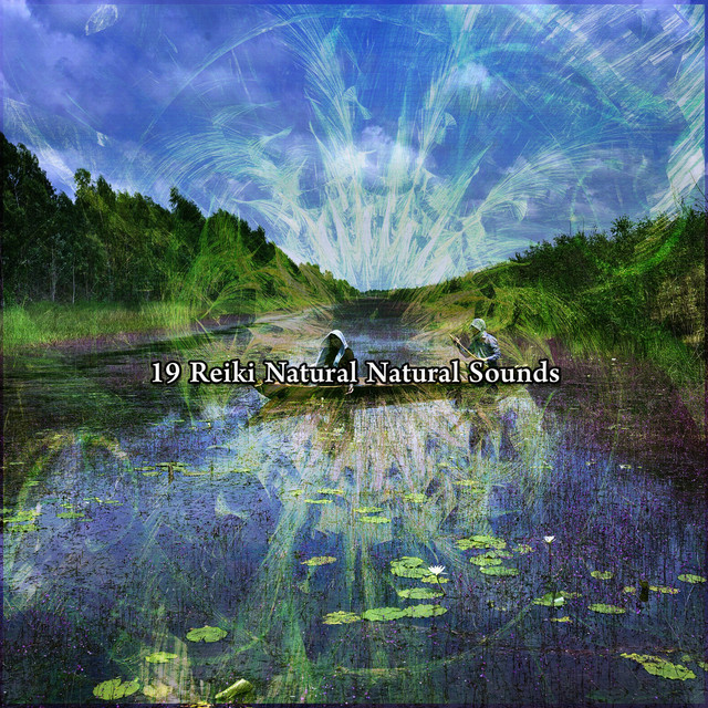 19 Reiki Natural Natural Sounds - Album by Academia de Música con ...
