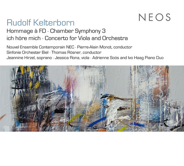 Kelterborn: Hommage a FD - Chamber Symphony No. 3 - Ich hore mich - Viola Concerto cover art