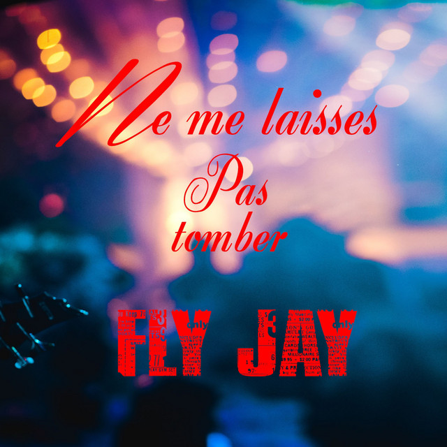 Ne me laisses pas tomber – Single de Fly Jay | Spotify