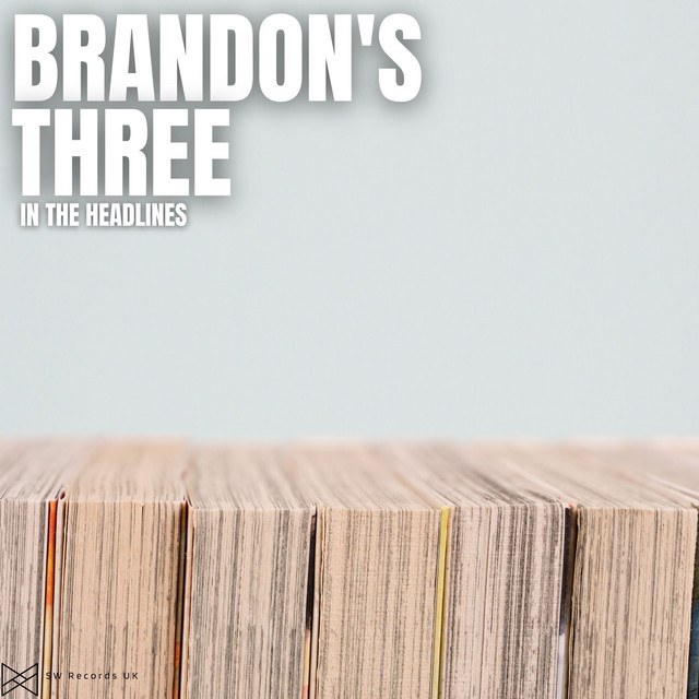In The Headlines - Album by Brandon's Three | Spotify