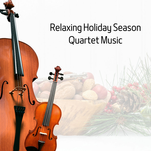 Relaxing Holiday Season Quartet Music Calming - Album by Violin Cello ...
