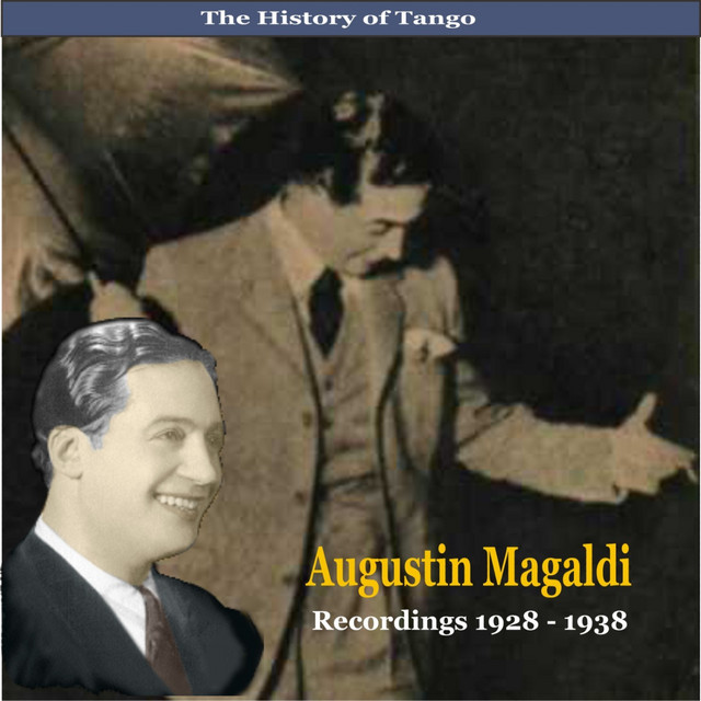 The History of Tango / Agustin Magaldi / Recordings 1928 - 1938 cover art