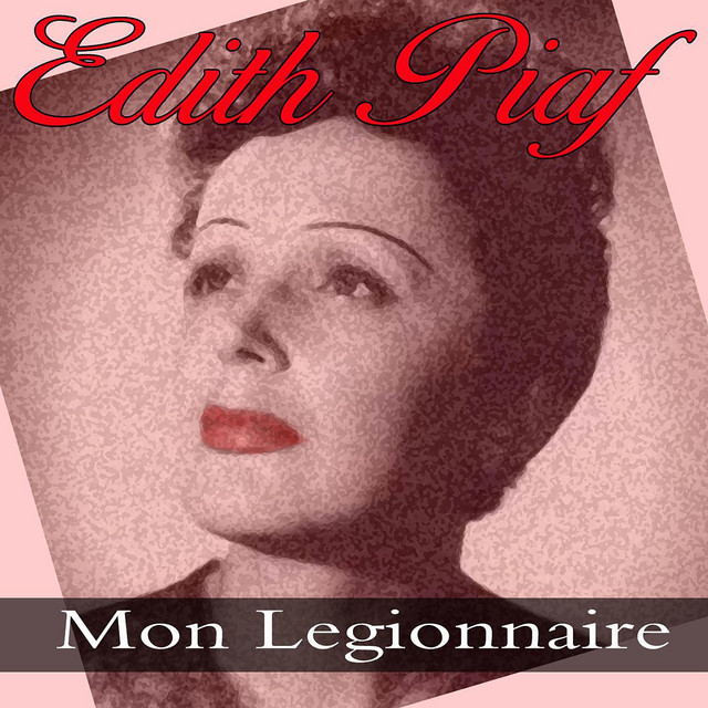 Mon Legionnaire - Compilation by Édith Piaf | Spotify